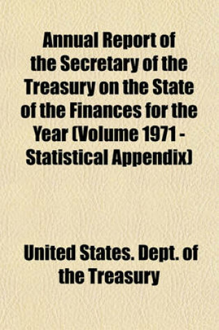 Cover of Annual Report of the Secretary of the Treasury on the State of the Finances for the Year (Volume 1971 - Statistical Appendix)