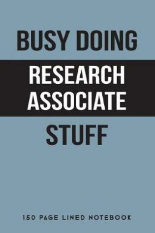 Cover of Busy Doing Research Associate Stuff