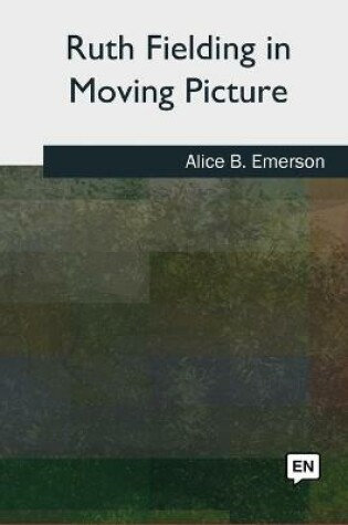 Cover of Ruth Fielding in Moving Picture