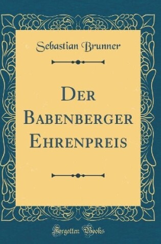 Cover of Der Babenberger Ehrenpreis (Classic Reprint)