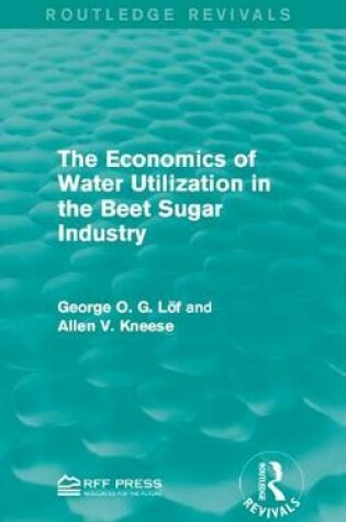 Cover of The Economics of Water Utilization in the Beet Sugar Industry