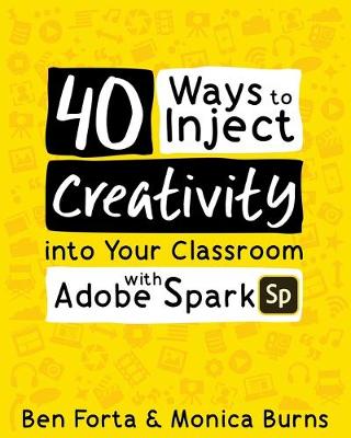 Book cover for 40 Ways to Inject Creativity into Your Classroom with Adobe Spark