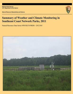 Book cover for Summary of Weather and Climate Monitoring in Southeast Coast Network Parks, 2011