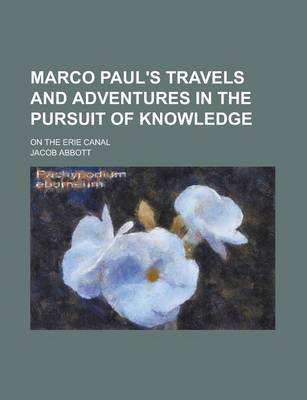 Book cover for Marco Paul's Travels and Adventures in the Pursuit of Knowledge; On the Erie Canal