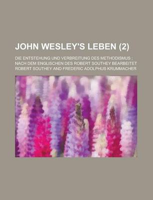 Book cover for John Wesley's Leben; Die Entstehung Und Verbreitung Des Methodismus; Nach Dem Englischen Des Robert Southey Bearbeitet (2)