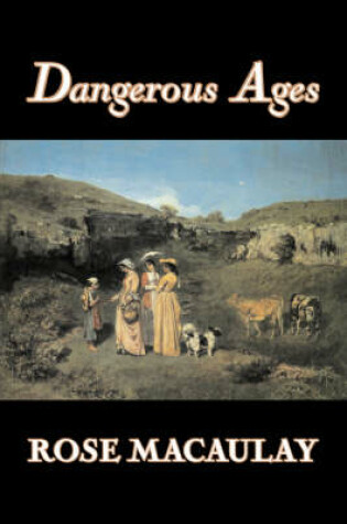 Cover of Dangerous Ages by Dame Rose Macaulay, Fiction, Romance, Literary