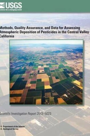 Cover of Methods, Quality Assurance, and Data for Assessing Atmospheric Deposition of Pesticides in the Central Valley of California