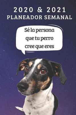 Book cover for 2020 & 2021 Two-Year Planeador Semanal Jack Russell Perro Owner Gift - Funny Quote Appointment Book - Two Year Agenda Notebook