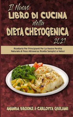 Book cover for Il Nuovo Libro Di Cucina della Dieta Chetogenica 2021