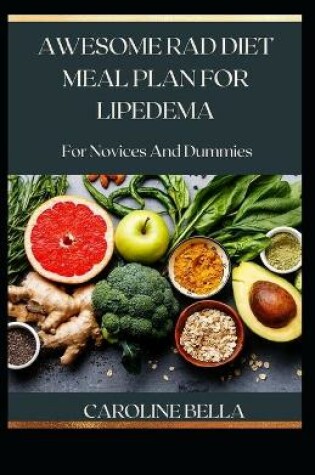 Cover of Awesome RAD Diet Meal Plan For Lipedema For Novices And Dummies