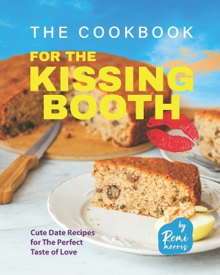 Book cover for The Cookbook for the Kissing Booth