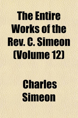 Book cover for The Entire Works of the REV. C. Simeon (Volume 12)