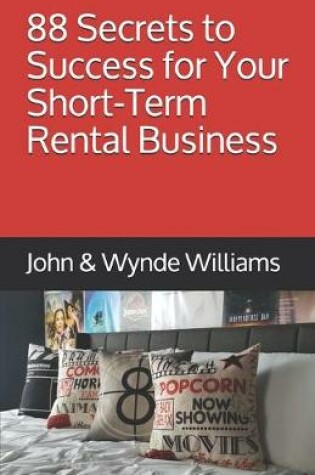 Cover of 88 Secrets to Success for Your Short-Term Rental Business