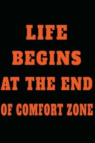 Cover of Life Begins At The End of Comfort Zone
