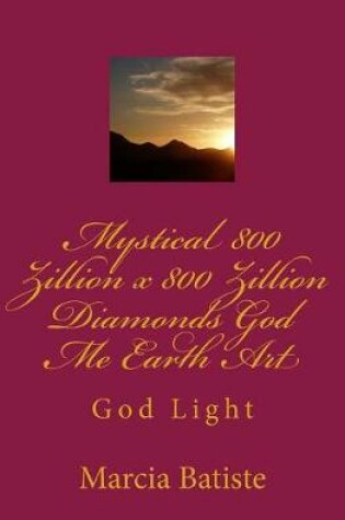 Cover of Mystical 800 Zillion x 800 Zillion Diamonds God Me Earth Art