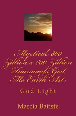 Book cover for Mystical 800 Zillion x 800 Zillion Diamonds God Me Earth Art