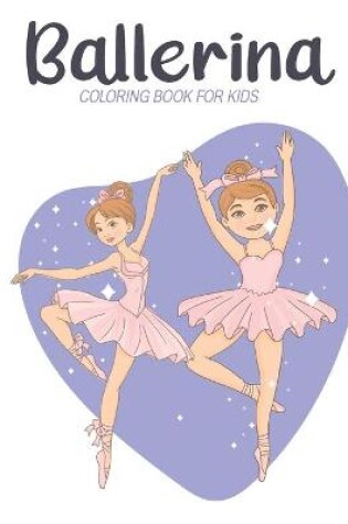 Cover of Ballerina Coloring Book For Kids