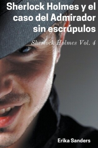 Cover of Sherlock Holmes y el Caso del Admirador sin Escrúpulos