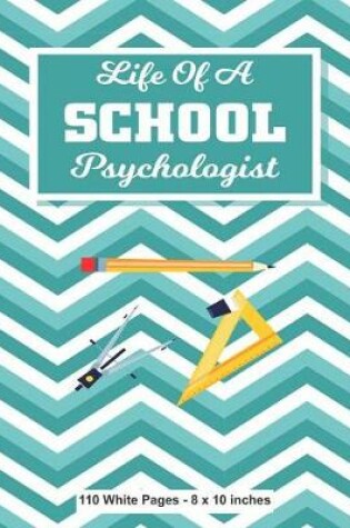 Cover of Life of a School Psychologist 110 White Pages 8x10 inches