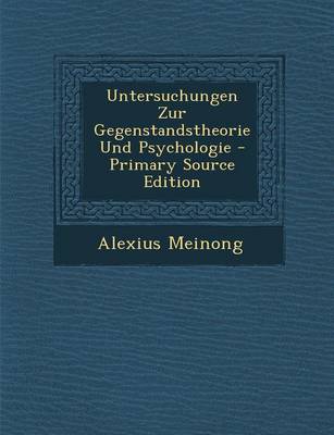 Book cover for Untersuchungen Zur Gegenstandstheorie Und Psychologie - Primary Source Edition