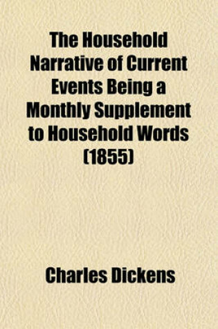 Cover of The Household Narrative of Current Events Being a Monthly Supplement to Household Words (1855)