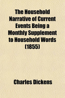 Book cover for The Household Narrative of Current Events Being a Monthly Supplement to Household Words (1855)