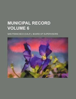 Book cover for Municipal Record Volume 6