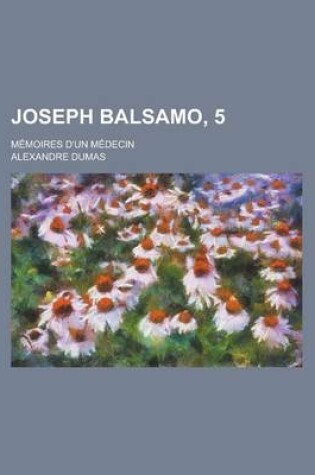 Cover of Joseph Balsamo, 5; Memoires D'Un Medecin