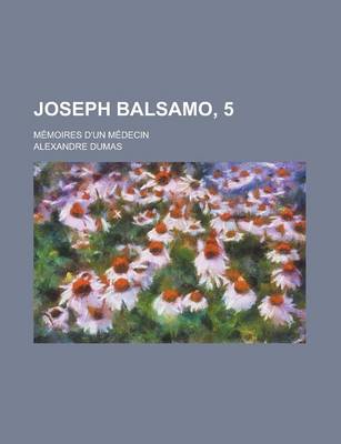 Book cover for Joseph Balsamo, 5; Memoires D'Un Medecin