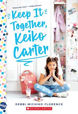 Book cover for Keep It Together, Keiko Carter: A Wish Novel