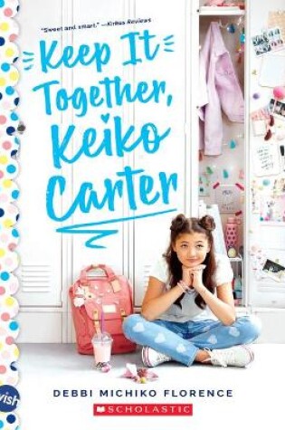 Cover of Keep It Together, Keiko Carter: A Wish Novel