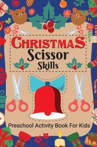 Cover of Christmas Scissor Skill Activity Book for Kids Ages 3-6