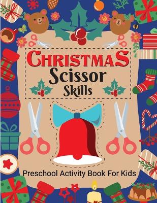 Book cover for Christmas Scissor Skill Activity Book for Kids Ages 3-6