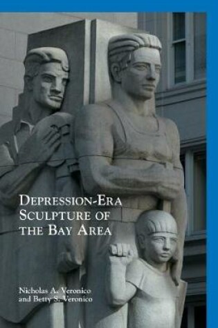 Cover of Depression-Era Sculpture of the Bay Area