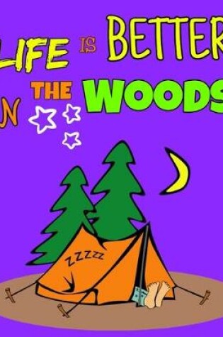 Cover of Life Is Better In The Woods