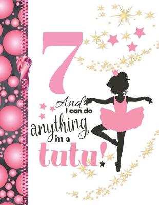 Book cover for 7 And I Can Do Anything In A Tutu