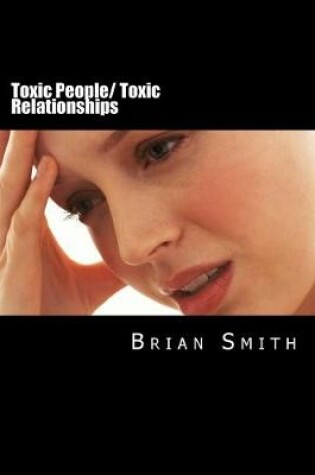 Cover of Toxic People/ Toxic Relationships