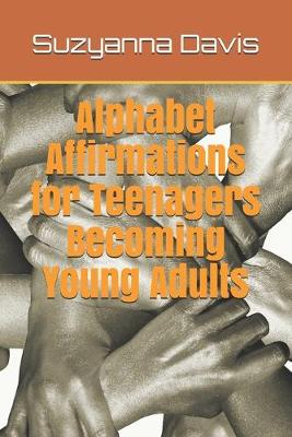 Cover of Alphabet Affirmations for Teenagers Becoming Young Adults