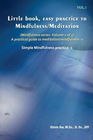 Cover of Little book, easy practice to Mindfulness /Meditation