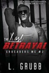 Book cover for The Last Betrayal (Crusaders MC #2)