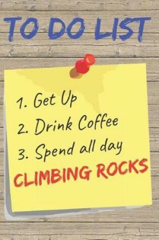 Cover of To Do List Climbing Rocks Blank Lined Journal Notebook