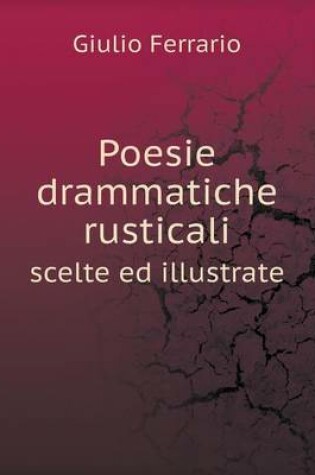 Cover of Poesie drammatiche rusticali scelte ed illustrate