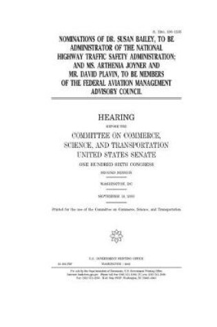 Cover of Nominations of Dr. Susan Bailey, to be administrator of the National Highway Traffic Safety Administration, and Ms. Arthenia Joyner and Mr. David Plavin, to be members of the Federal Aviation Management Advisory Council