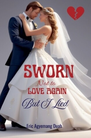 Cover of Sworn Not to Love Again - But I Lied