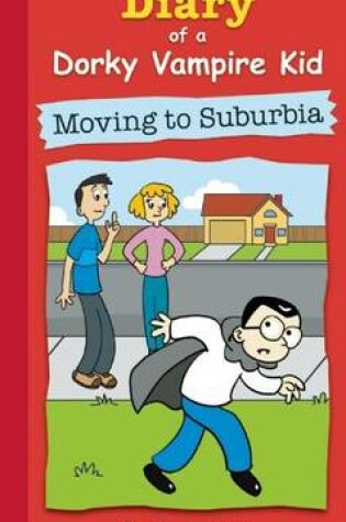 Cover of Diary of a Dorky Vampire Kid: Moving to Suburbia