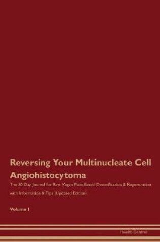 Cover of Reversing Your Multinucleate Cell Angiohistocytoma