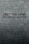 Book cover for Only the dead have seen the end of war Daily Planner