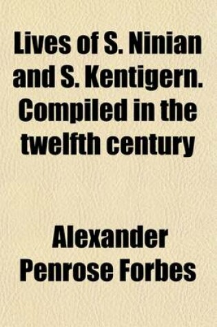 Cover of Lives of S. Ninian and S. Kentigern. Compiled in the Twelfth Century (Volume 5)