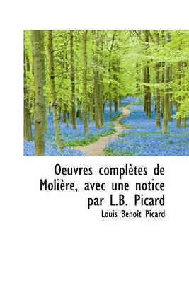 Book cover for Oeuvres Completes de Moli Re, Avec Une Notice Par L.B. Picard