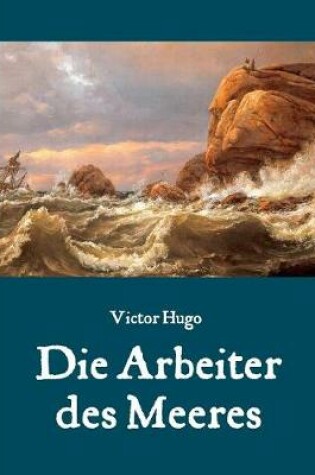 Cover of Die Arbeiter des Meeres - Ein Klassiker der maritimen Literatur